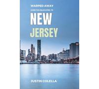 Warped Away Guide For Relocating to New Jersey: What No One Tells You About Relocation - Until Now!