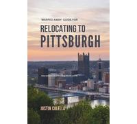 Warped Away Guide For Relocating to Pittsburgh: What No One Tells You About Relocation - Until Now!