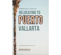 Warped Away Guide For Relocating to Puerto Vallarta: What No One Tells You About Relocation - Until Now!