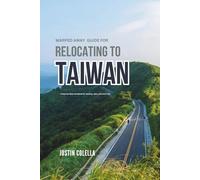 Warped Away Guide For Relocating to Taiwan: What No One Tells You About Relocation - Until Now!