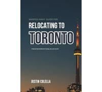 Warped Away Guide For Relocating to Toronto: What No One Tells You About Relocation - Until Now!