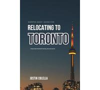 Warped Away Guide For Relocating to Toronto: What No One Tells You About Relocation - Until Now!