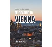 Warped Away Guide For Relocating to Vienna: What No One Tells You About Relocation - Until Now!