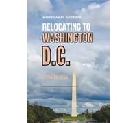Warped Away Guide For Relocating to Washington D.C.: What No One Tells You About Relocation - Until Now!