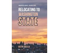 Warped Away Guide For Relocating to Washington State: What No One Tells You About Relocation - Until Now!