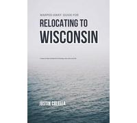 Warped Away Guide For Relocating to Wisconsin: What No One Tells You About Relocation - Until Now!