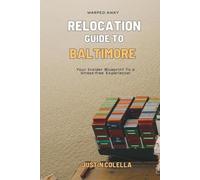 Warped Away Relocation Guide to Baltimore: Your Insider Blueprint to a Stress-free Relocation Experience!