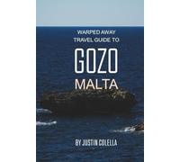 Warped Away Travel Guide To Gozo Malta: The Complete Visitor's Companion for an Unforgettable Experiences
