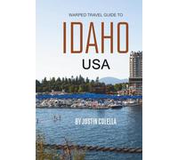 Warped Away Travel Guide To Idaho USA: The Complete Visitor's Companion for an Unforgettable Experiences