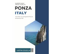 Warped Away Travel Guide to Ponza Italy: Your Go-To Companion for Amazing Trip!