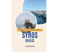 Warped Away Travel Guide To Syros Greece: Your All-In-One Companion for an Unforgettable Experience!