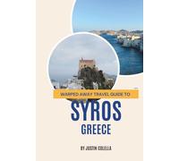Warped Away Travel Guide To Syros Greece: Your All-In-One Companion for an Unforgettable Experience!