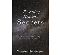 Warren A Hender Revealing Heaven's Secrets - A Devotional Study of t (Tascabile)