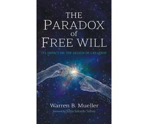 Warren B Mueller The Paradox of Free Will (Copertina rigida)