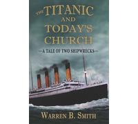 Warren B Smith The Titanic and Today's Church (Tascabile)