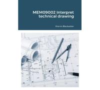 Warren Blackadder MEM09002 Interpret technical drawing (Tascabile)