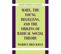 Warren Breckman Marx, the Young Hegelians, and the Origins of Radica (Tascabile)