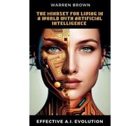 Warren Brown The Mindset for Living in a World with Artificial Intel (Tascabile)
