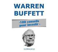 Warren Buffett : 100 conseils pour investir: Devenir riche