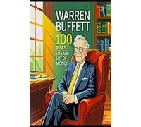“Warren Buffett 100 Ideas to Earn Lot of Money”: "Learn Warren Buffett ways to make your business Top 10"
