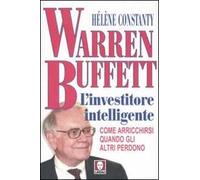 Warren Buffett. L'investitore intelligente. Come arricchirsi quando gli altri perdono