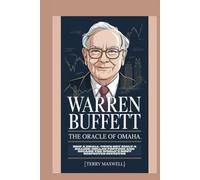Warren Buffett: The Oracle of Omaha: How a Small-Town Boy Built a Billion-Dollar Fortune and Became the World’s Most Respected Investor
