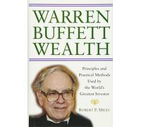 Warren Buffett Wealth: Principles and Practical Methods Used by the World's Greatest Investor