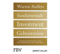 Warren Buffetts fundamentale Investment-Geheimnisse: Die Essenz der Partnership Letters des erfolgreichsten Investors aller Zeiten