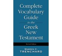 Warren C. Trenc Complete Vocabulary Guide to the Greek New Te (Copertina rigida)