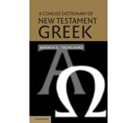 Warren C. Trenchard A Concise Dictionary of New Testament Greek (Tascabile)