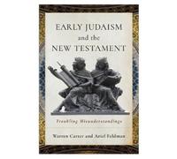 Warren Carter Ariel Feldman Early Judaism and the New Testament (Tascabile)
