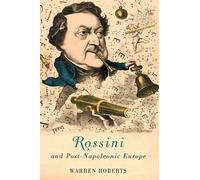 Warren E. Roberts Rossini and Post-Napoleonic Europe (Copertina rigida)