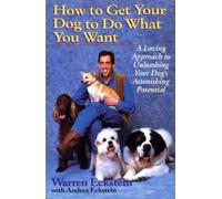 Warren Eckstein Andrea Eckste How to Get Your Dog to Do What You Wa (Tascabile)