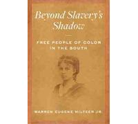 Warren Eugene Milteer Jr. Beyond Slavery's Shadow (Tascabile)