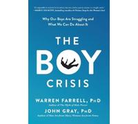 Warren Farrell John Gray The Boy Crisis (Tascabile)