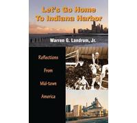 Warren G Landrum Let's Go Home To Indiana Harbor (Tascabile)
