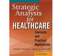 Warren G. McDonald Michael S. Wayla Strategic Analysis for Healthca (Tascabile)