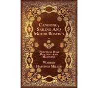 Warren Hastings Canoeing, Sailing And Motor Boating - Practical Boat (Tascabile)
