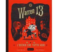 Warren il 13º e l'Occhio che Tutto Vede. Ediz. a colori