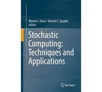 Warren J. Gross Stochastic Computing: Techniques and Applicat (Copertina rigida)