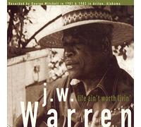 Warren, J.W. - Life Ain T Worth Livin