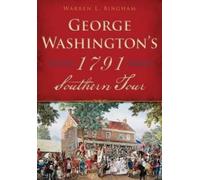 Warren L. Bingham George Washington's 1791 Southern Tour (Tascabile)