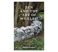 Warren MacKenzie Zen and the Art of Wealth (Tascabile)
