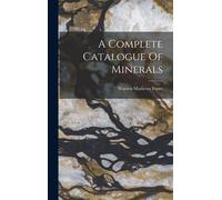 Warren Mathews Foote A Complete Catalogue Of Minerals (Copertina rigida)