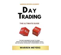 Warren Meyers Day Trading the Ultimate Guide the Best Beginner's Gui (Tascabile)