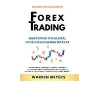 Warren Meyers Forex Trading Mastering the Global Foreign Exchange Ma (Tascabile)