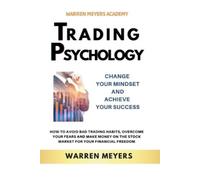 Warren Meyers Trading Psychology Change Your Mindset and Achieve You (Tascabile)