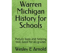 Warren Michigan History for Schools: Picture book and helping text. Good for all grades