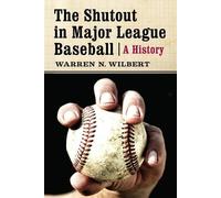 Warren N. Wilbert The Shutout in Major League Baseball (Tascabile)