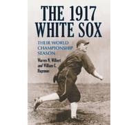 Warren N. Wilbert William C. Hageman The 1917 White Sox (Tascabile)